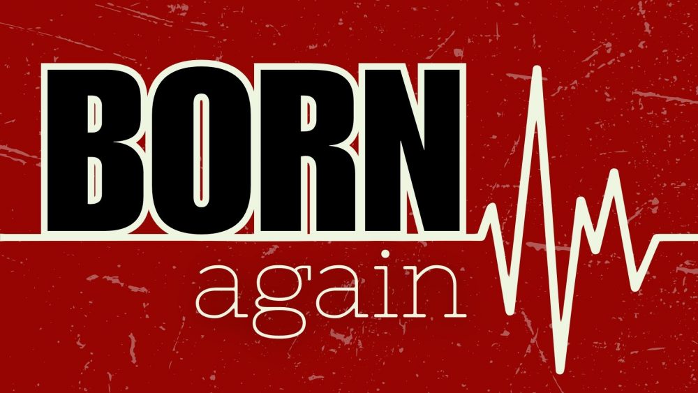 Born Again - Week 2