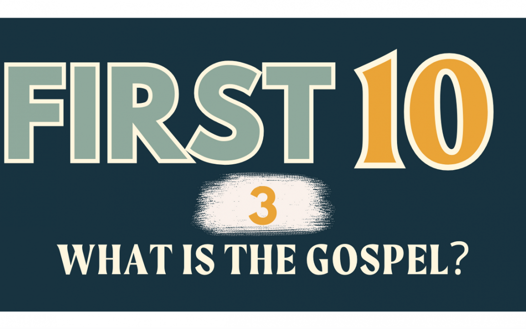 3/10 | WHAT IS THE GOSPEL?